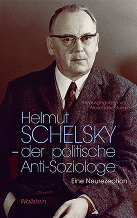Produktbild: Helmut Schelsky &ndash; der politische Anti-Soziologe