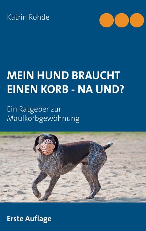 Produktbild: Mein Hund braucht einen Korb - Na und?