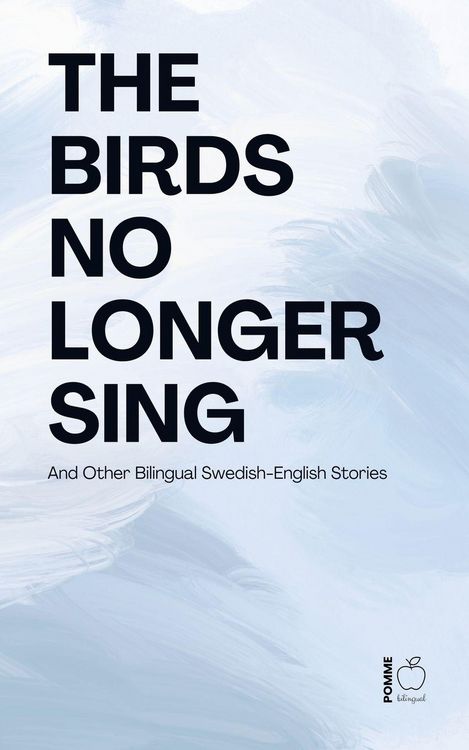 Produktbild: The Birds No Longer Sing And Other Bilingual Swedish-English Stories
