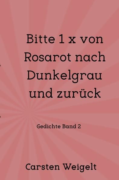 Produktbild: Lyrik Band 1 / Bitte 1 x von Rosarot nach Dunkelgrau und zur&uuml;ck