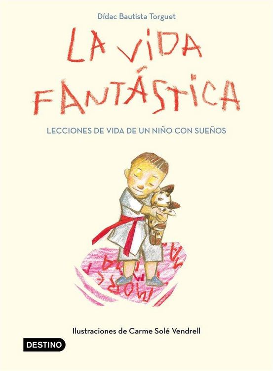 Produktbild: La vida fant&aacute;stica : lecciones de vida de un ni&ntilde;o con sue&ntilde;os