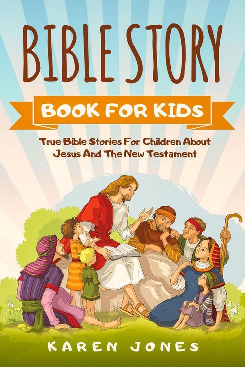 Produktbild: Bible Story Book For Kids: True Bible Stories For Children About Jesus And The New Testament Every Christian Child Should Know