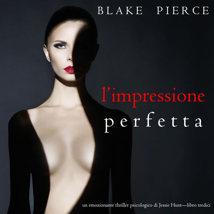 Produktbild: L'Impressione Perfetta (Un emozionante thriller psicologico di Jessie Hunt&mdash;Libro Tredici)