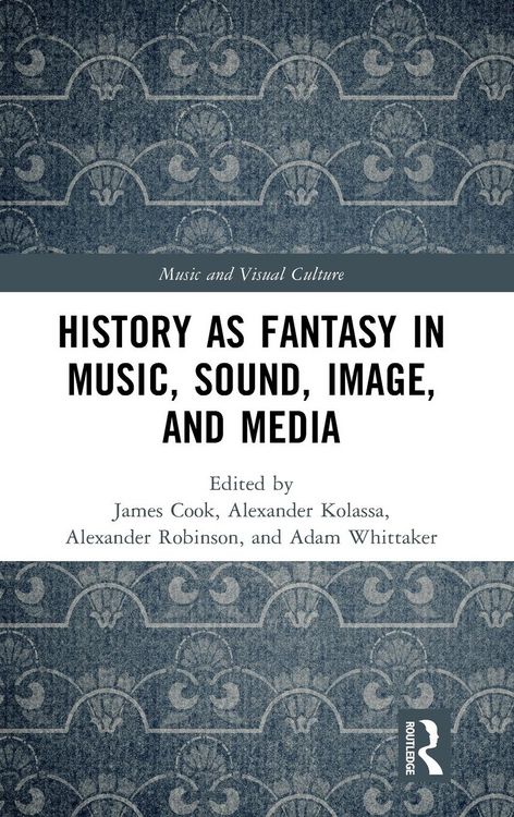 Produktbild: History as Fantasy in Music, Sound, Image, and Media