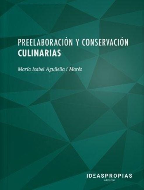 Produktbild: Preelaboraci&oacute;n y conservaci&oacute;n culinarias : m&eacute;todos y equipos en productos semielaborados y elaborados