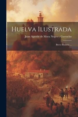 Produktbild: Huelva Ilustrada: Breve Historia ...