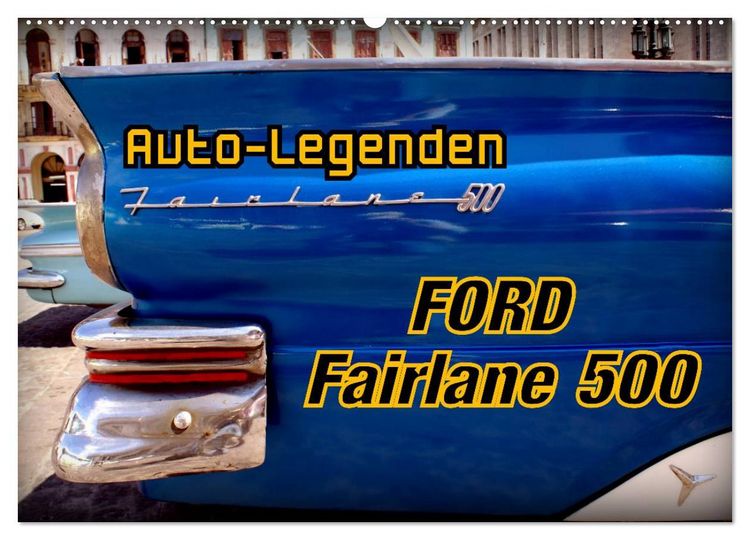 Produktbild: Auto-Legenden Ford Fairlane 500 (Wandkalender 2025 DIN A2 quer), CALVENDO Monatskalender