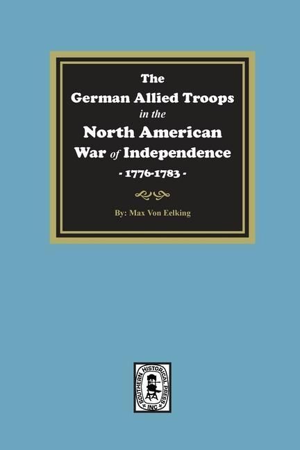 Produktbild: The German Allied Troops in the North American War of Independence, 1776-1783