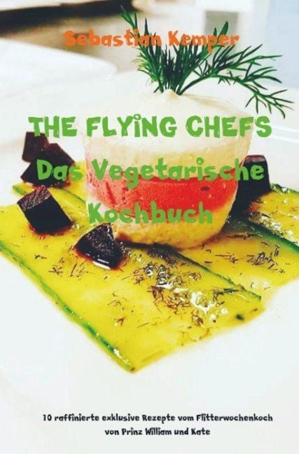 Produktbild: THE FLYING CHEFS Das Vegetarische Kochbuch