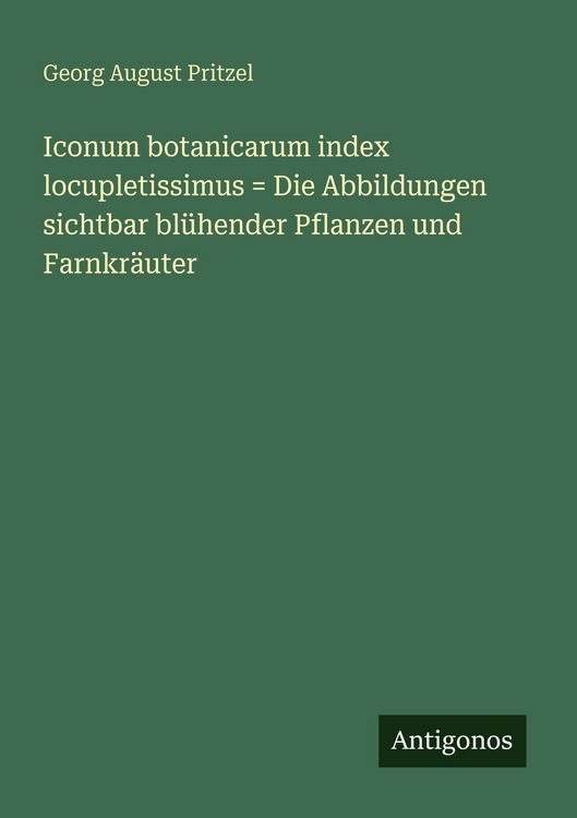 Produktbild: Iconum botanicarum index locupletissimus = Die Abbildungen sichtbar bl&uuml;hender Pflanzen und Farnkr&auml;uter