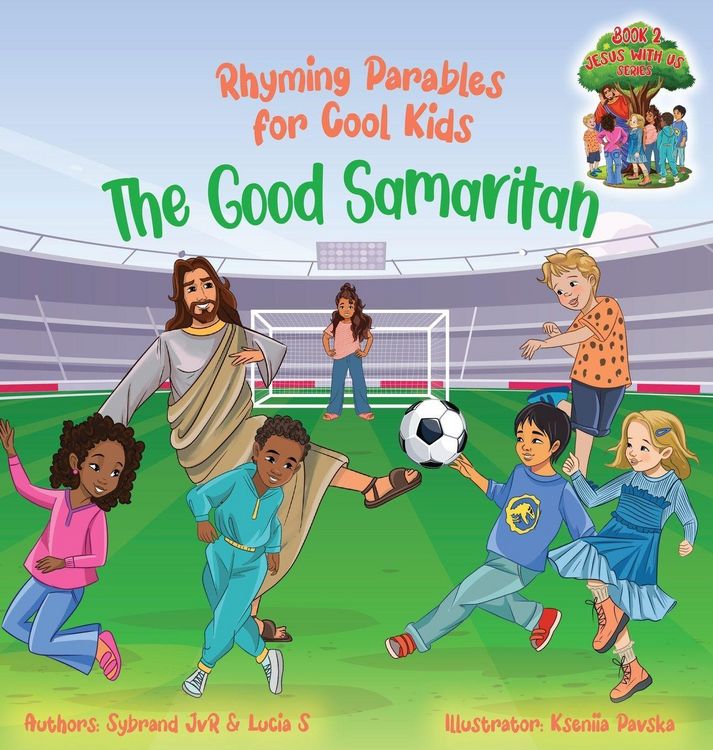 Produktbild: The Good Samaritan (Rhyming Parables For Cool Kids) Book 2 - Plant Positive Seeds and Be the Difference!