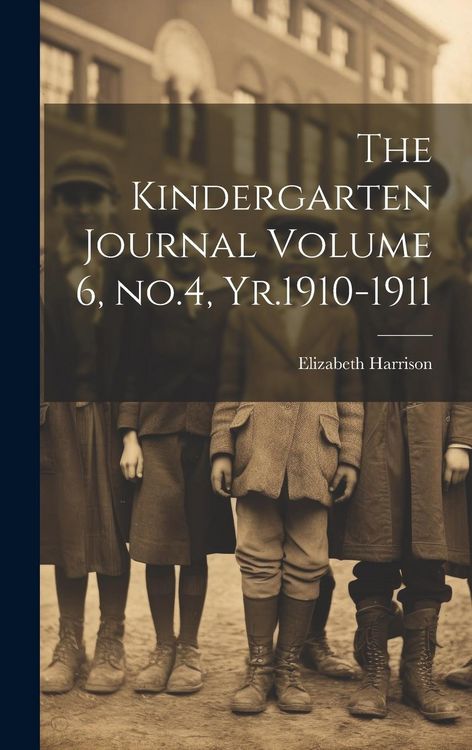 Produktbild: The Kindergarten Journal Volume 6, no.4, Yr.1910-1911