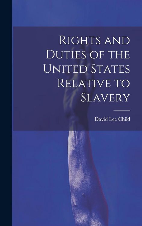 Produktbild: Rights and Duties of the United States Relative to Slavery