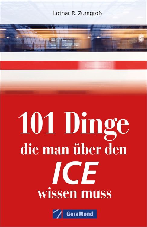 Produktbild: 101 Dinge, die man &uuml;ber den ICE wissen muss