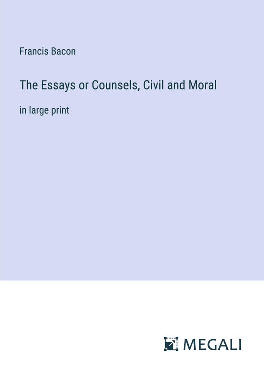Produktbild: The Essays or Counsels, Civil and Moral