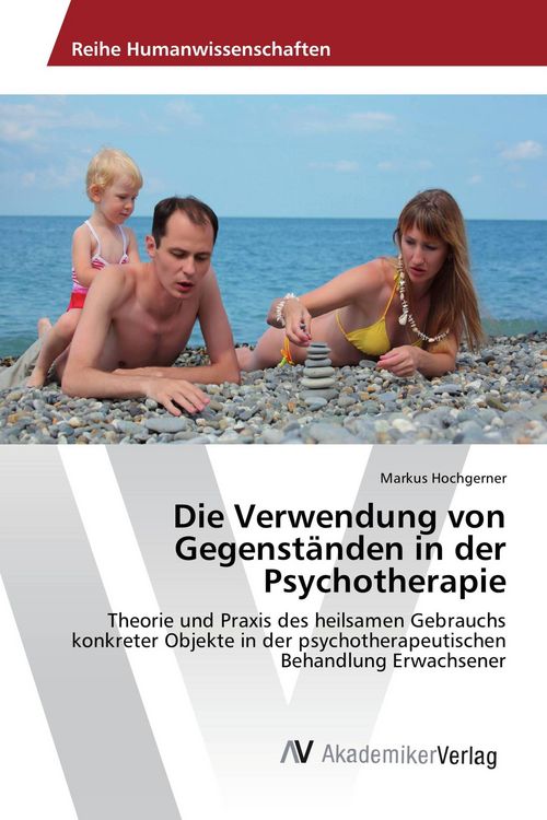 Produktbild: Die Verwendung von Gegenst&auml;nden in der Psychotherapie