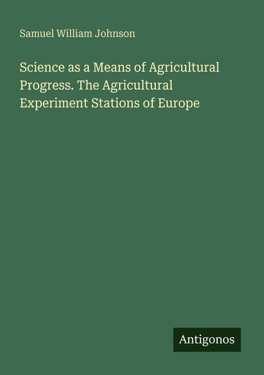 Produktbild: Science as a Means of Agricultural Progress. The Agricultural Experiment Stations of Europe