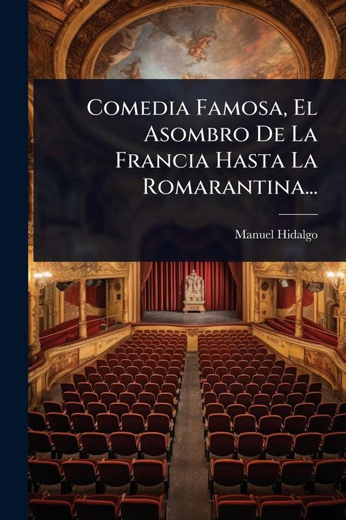 Produktbild: Comedia Famosa, El Asombro De La Francia Hasta La Romarantina...