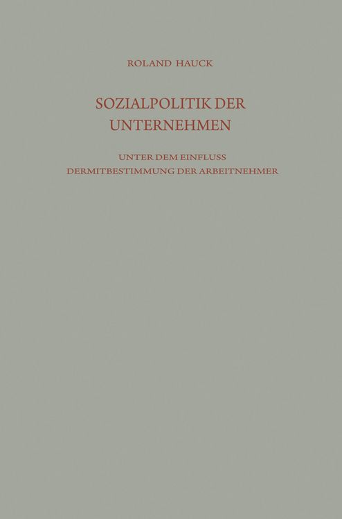Produktbild: Sozialpolitik der Unternehmen unter dem Einflu&szlig; der Mitbestimmung der Arbeitnehmer
