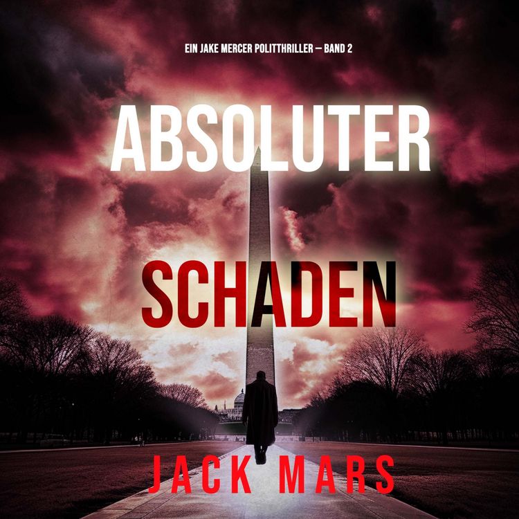 Produktbild: Absoluter Schaden (Ein Jake Mercer Politthriller &mdash; Band 2)