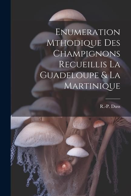 Produktbild: Enumeration Mthodique des Champignons Recueillis la Guadeloupe & la Martinique