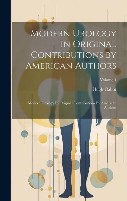 Produktbild: Modern Urology in Original Contributions by American Authors: Modern Urology In Original Contributions By American Authors; Volume 1