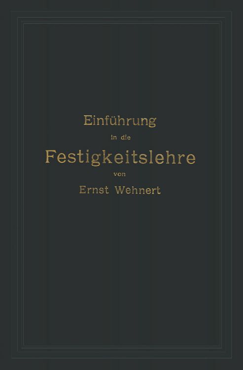 Produktbild: Einf&uuml;hrung in die Festigkeitslehre nebst Aufgaben aus dem Maschinenbau und der Baukonstruktion