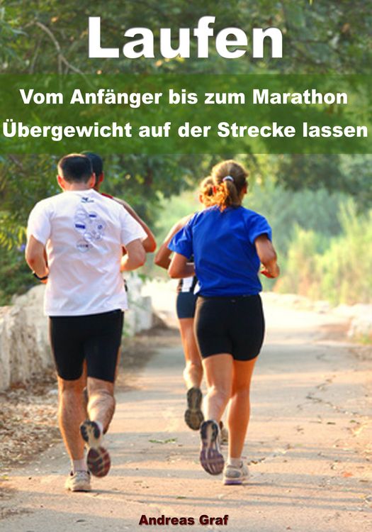 Produktbild: Laufen - Vom Anf&auml;nger bis zum Marathon - &Uuml;bergewicht auf der Strecke lassen