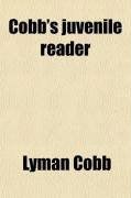 Produktbild: Cobb's Juvenile Reader (Volume 3); Containing Interesting, Historical, Moral, and Instructive Reading Lessons Composed of Words of a Greater