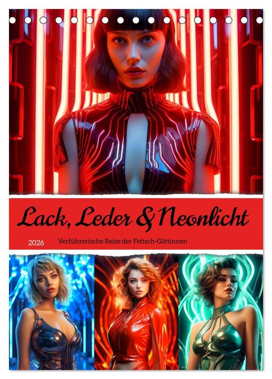 Produktbild: Lack, Leder und Neonlicht - Verf&uuml;hrerische Reize der Fetisch-G&ouml;ttinnen (Tischkalender 2026 DIN A5 hoch), CALVENDO Monatskalender