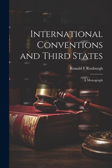 Produktbild: International Conventions and Third States; a Monograph