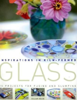 Produktbild: Hulse, G: Inspirations in Kiln-formed Glass