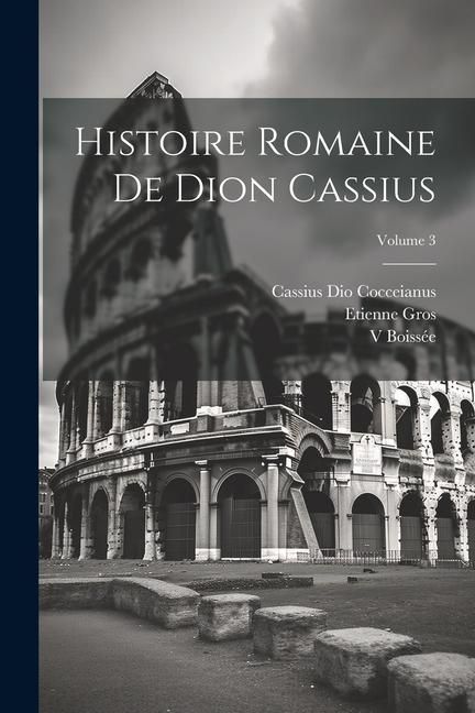 Produktbild: Histoire Romaine De Dion Cassius; Volume 3