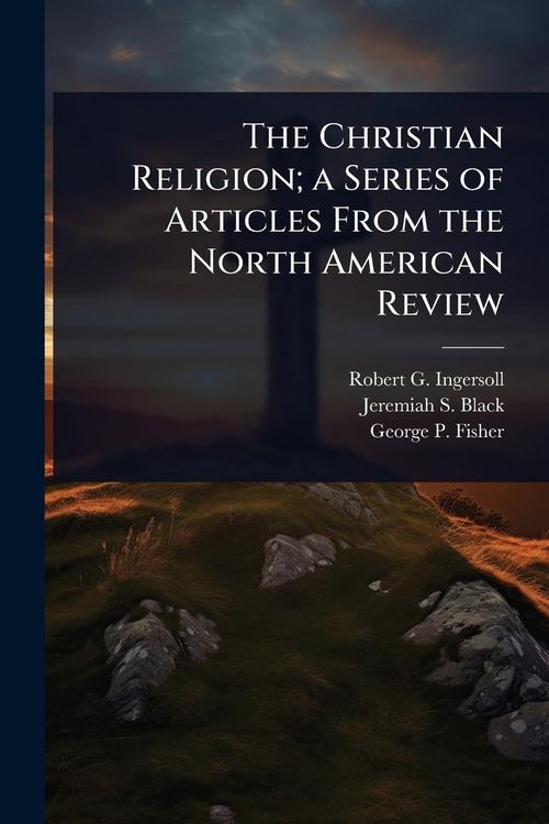Produktbild: The Christian Religion; a Series of Articles From the North American Review