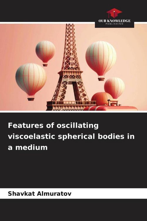 Produktbild: Features of oscillating viscoelastic spherical bodies in a medium