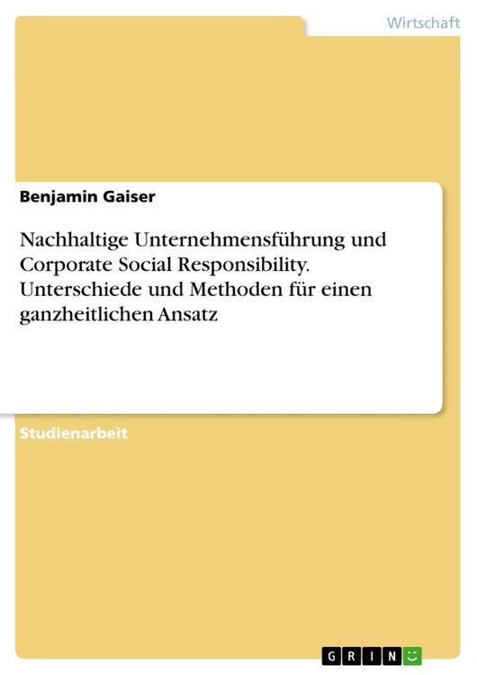Produktbild: Nachhaltige Unternehmensf&uuml;hrung und Corporate Social Responsibility. Unterschiede und Methoden f&uuml;r einen ganzheitlichen Ansatz