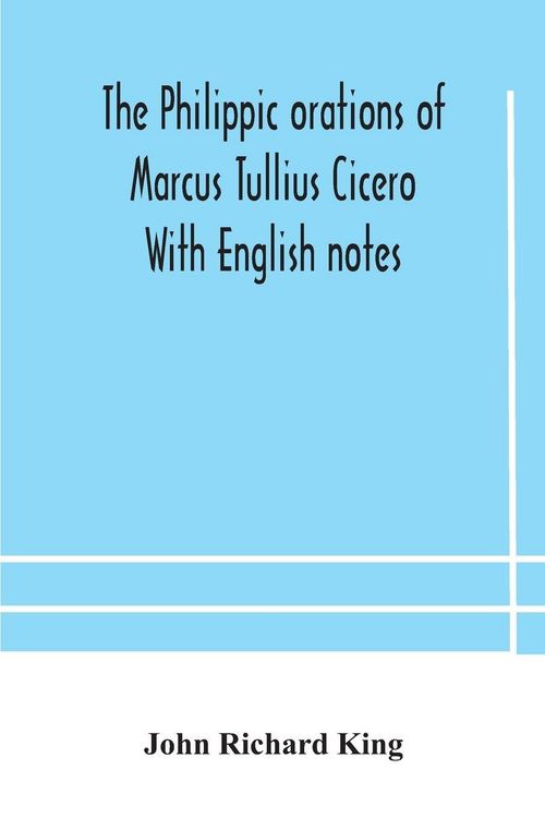 Produktbild: The Philippic Orations Of Marcus Tullius Cicero With English Notes