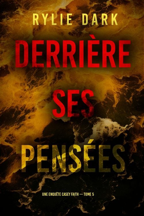 Produktbild: Derri&egrave;re ses pens&eacute;es (Une enqu&ecirc;te Casey Faith - Tome 5)