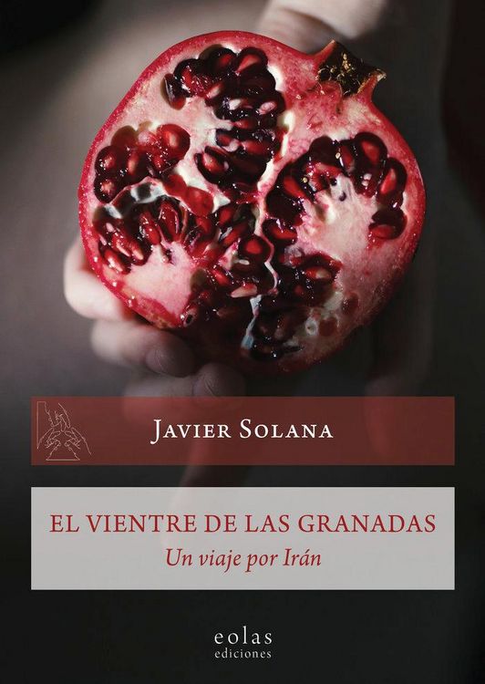 Produktbild: El vientre de las granadas : un viaje por Ir&aacute;n