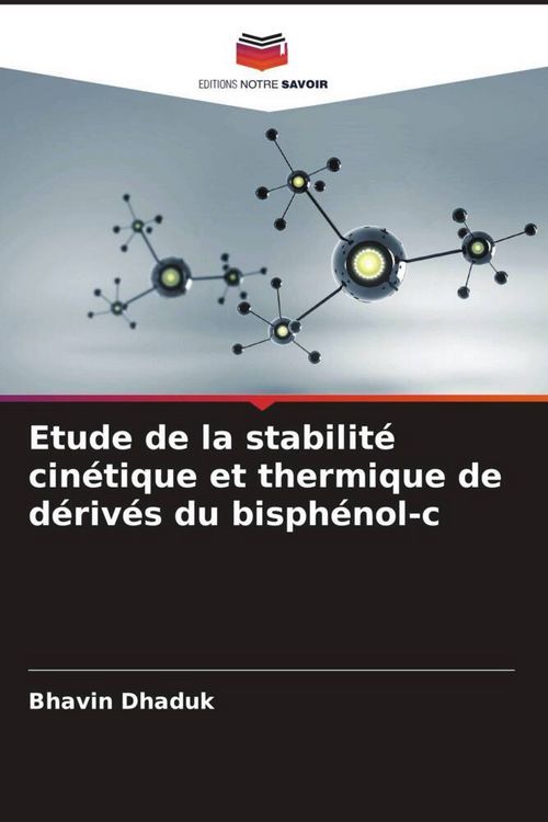 Produktbild: Etude de la stabilit&eacute; cin&eacute;tique et thermique de d&eacute;riv&eacute;s du bisph&eacute;nol-c