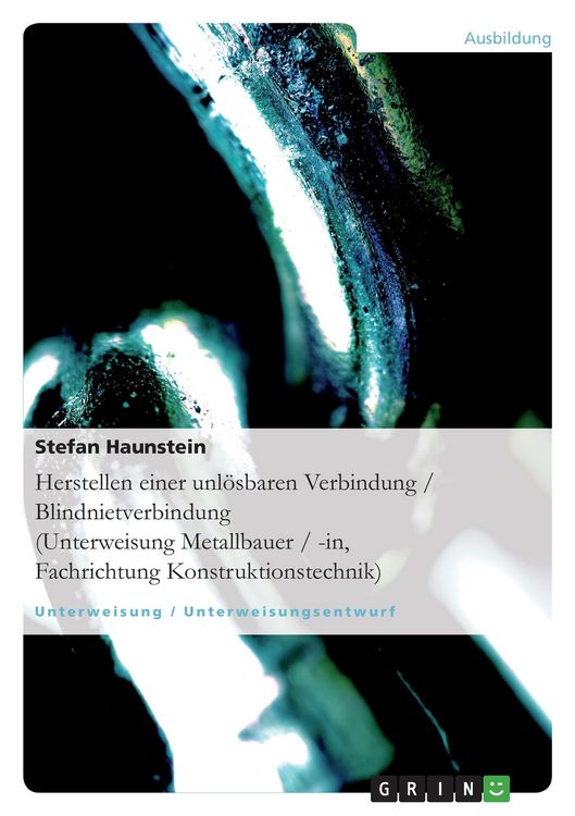 Produktbild: Herstellen einer unl&ouml;sbaren Verbindung / Blindnietverbindung (Unterweisung Metallbauer / -in, Fachrichtung Konstruktionstechnik)