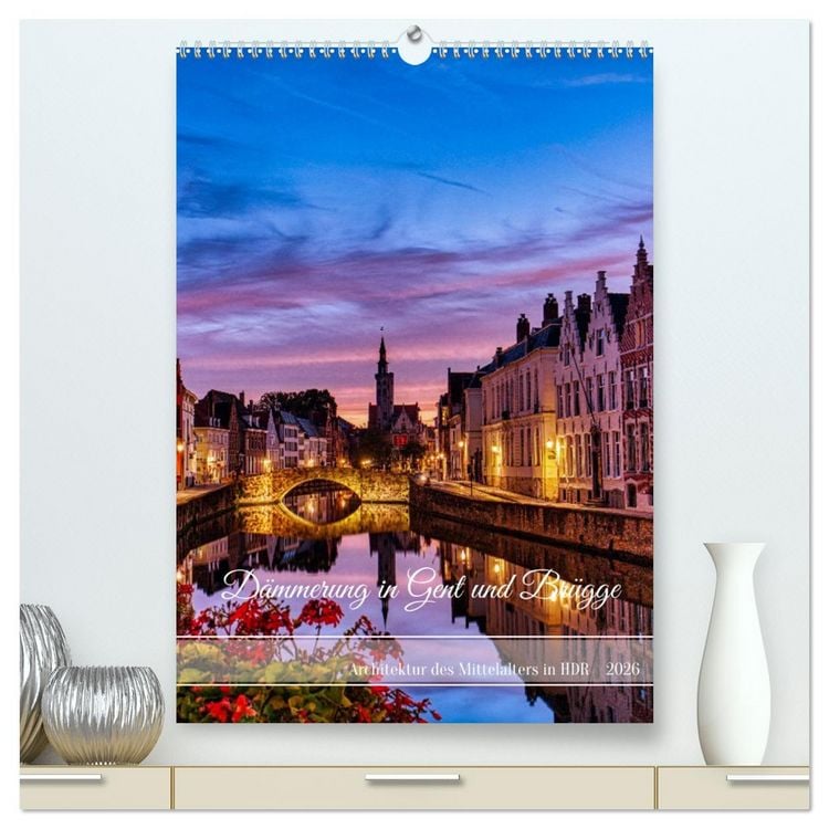 Produktbild: D&auml;mmerung in Gent und Br&uuml;gge (hochwertiger Premium Wandkalender 2026 DIN A2 hoch), Kunstdruck in Hochglanz