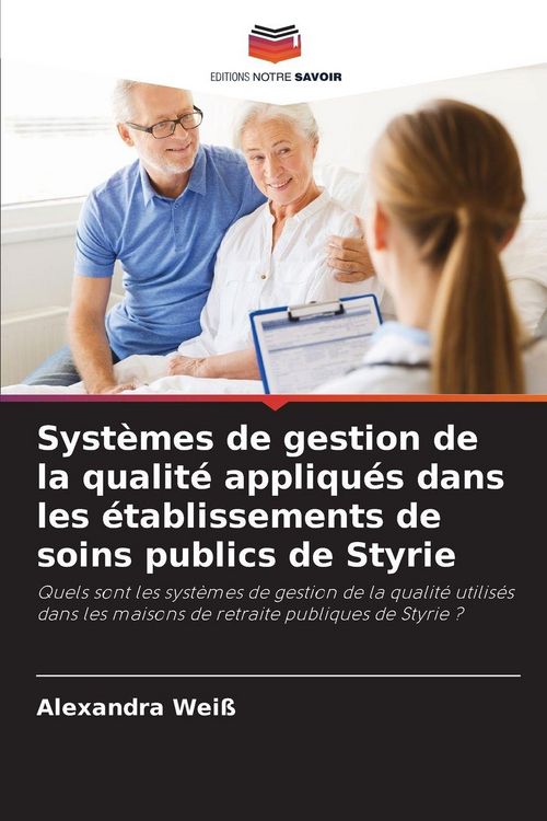 Produktbild: Syst&egrave;mes de gestion de la qualit&eacute; appliqu&eacute;s dans les &eacute;tablissements de soins publics de Styrie