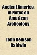 Produktbild: Ancient America, in Notes on American Archeology