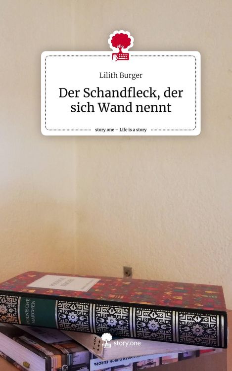 Produktbild: Der Schandfleck, der sich Wand nennt. Life is a Story - story.one