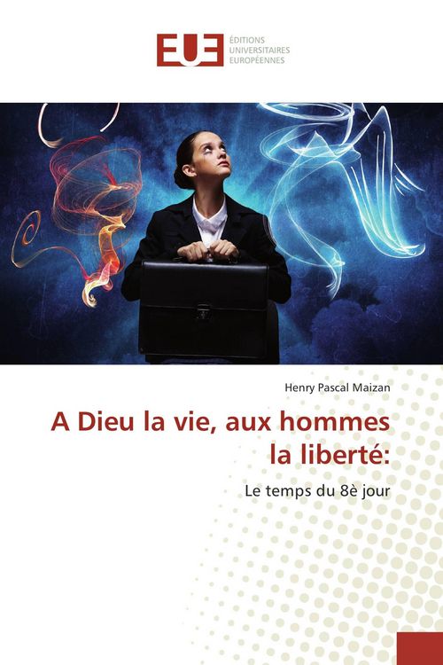 Produktbild: A Dieu la vie, aux hommes la libert&eacute;: