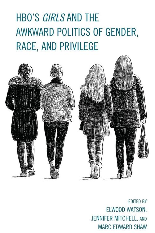 Produktbild: HBO's Girls and the Awkward Politics of Gender, Race, and Privilege