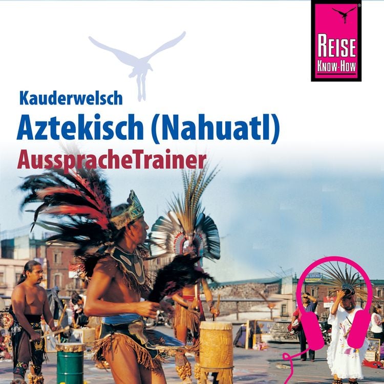 Produktbild: Reise Know-How Kauderwelsch AusspracheTrainer Aztekisch (Nahuatl)