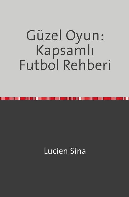 Produktbild: G&uuml;zel Oyun: Kapsamlı Futbol Rehberi