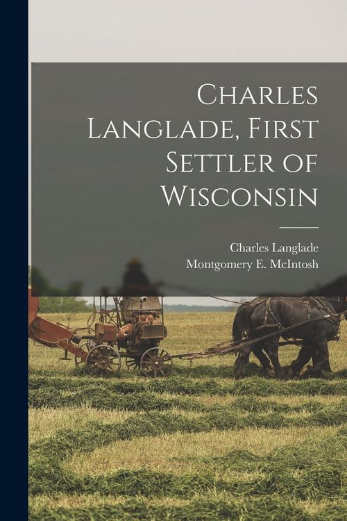Produktbild: Charles Langlade, First Settler of Wisconsin